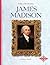 James Madison (Profiles of the Presidents)
