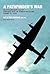 Pathfinder's War: An Extraordinary Tale of Surviving Over 100 Bomber Operations Against All Odds