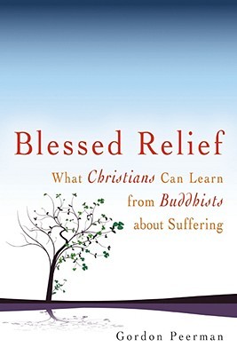 Blessed Relief: What Christians Can Learn from Buddhists about Suffering (Paperback)
