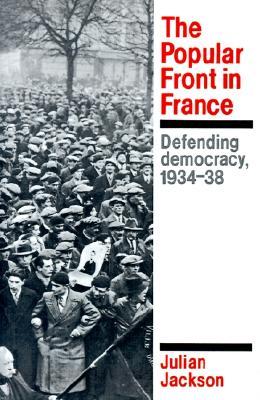 The Popular Front in France: Defending Democracy, 1934–38 (Paperback)