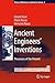 Ancient Engineers' Inventions: Precursors of the Present (History of Mechanism and Machine Science, 8)
