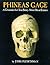 Phineas Gage: A Gruesome bu...