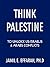 Think Palestine to unlock US-Israelis & Arabs Conflicts by Jamil E. Effarah