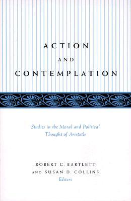 Action and Contemplation: Studies in the Moral and Political Thought of Aristotle (Ancient Greek Philosophy)