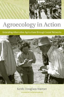 Agroecology in Action: Extending Alternative Agriculture Through Social Networks (Hardcover)