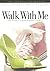 Walk with Me: Two Friends on a Spiritual Journey Together