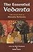 The Essential Vedanta: A Ne...