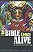 The Bible Comes Alive: New Approaches for Bible Study Groups