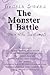 The Monster I Battle by Angela Stokes