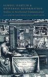 Samuel Hartlib and Universal Reformation by Mark Greengrass