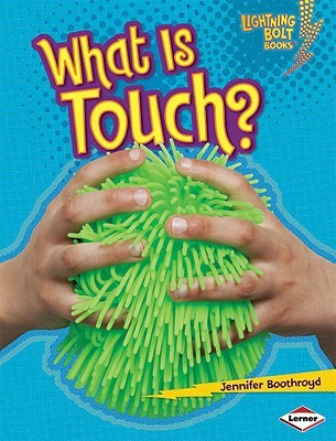 What Is Touch? (Lightning Bolt Books ® ― Your Amazing Senses)