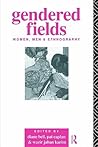 Gendered Fields: Women, Men and Ethnography Gendered Fields: Women, Men and Ethnography