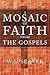 A Mosaic of Faith from the Gospels by W.L. Seaver