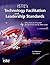 ISTE's Technology Facilitation and Leadership Standards: What Every K-12 Leader Should Know and Be Able to Do
