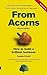 From Acorns: How to Build a...