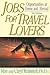 Jobs for Travel Lovers: Opportunities at Home and Abroad