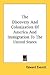 The Discovery And Colonization Of America And Immigration To The United States
