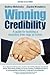 Winning Credibility: A Guid...