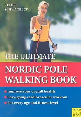 The Ultimate Nordic Pole Walking Book
