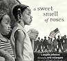A Sweet Smell of Roses by Angela           Johnson