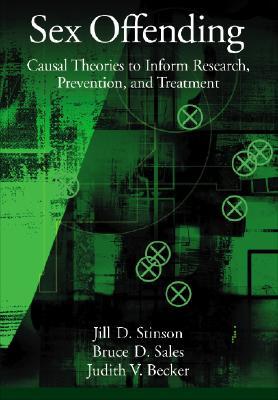 Sex Offending: Causal Theories to Inform Research, Prevention, and Treatment (Law and Public Policy)