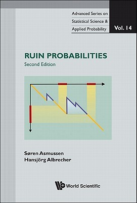 Ruin probabilities (2nd edition) (Advanced Stat Sci & Applied Probability)