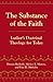 The Substance of the Faith: Luther's Doctrinal Theology for Today