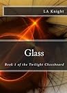 Glass (The Twilight Chessboard, #1)