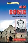 Jim Bowie: Hero of the Alamo (Historical American Biographies)