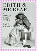 Edith and Mr. Bear: A Lonely Doll Story