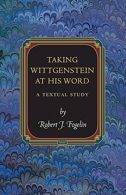 Taking Wittgenstein at His Word: A Textual Study (Princeton Monographs in Philosophy)