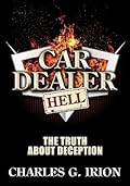 Car Dealer Hell - The Truth About Deception