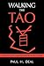 Walking the Tao: A Search for Understanding Guided by the Tao Te Ching