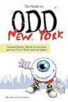 The Guide to Odd New York: Unusual Places, Weird Attractions and the City's Most Curious Sights