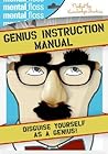 Mental Floss: Genius Instruction Manual: From Shakespeare to Surgeries―Your Foolproof Guide to Wondrous Knowledge Mental Floss: Genius Instruction Manual: From Shakespeare to Surgeries―Your Foolproof Guide to Wondrous Knowledge