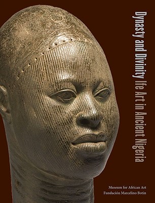 Dynasty and Divinity: Ife Art in Ancient Nigeria (Paperback)