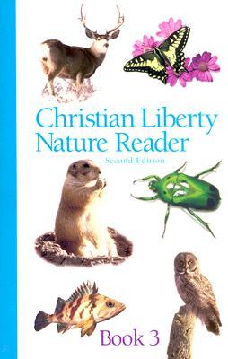 Christian Liberty Nature Reader (Christian Liberty Nature Reader, #3)