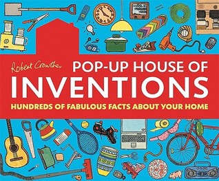 Robert Crowther's Pop-up House of Inventions: Hundreds of Fabulous Facts About Your Home (Hardcover)