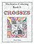 Crosses: Meditative Coloring Book 2: Adult Coloring for relaxation, stress reduction, meditation, spiritual connection, prayer, centering, healing, ... into your deep true self; for ages 9 to 109.