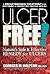 Ulcer Free!: Nature's Safe & Effective Remedy for Ulcers