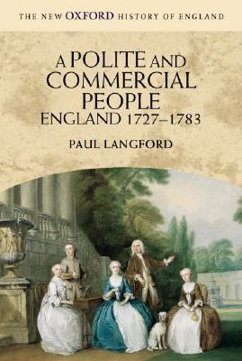 A Polite and Commercial People: England 1727 - 1783 (Paperback)
