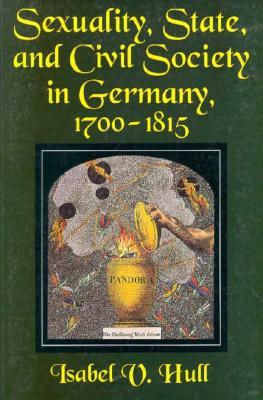 Sexuality, State, and Civil Society in Germany, 1700–1815 (Paperback)