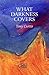 What Darkness Covers by Tony   Curtis