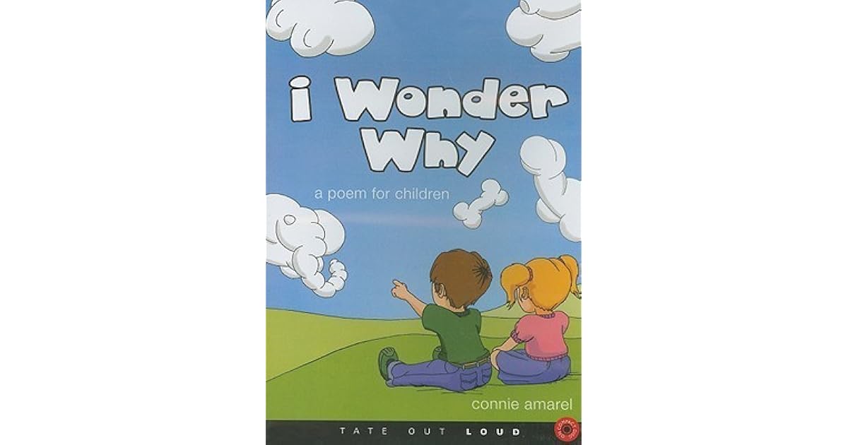 I Wonder Why A Poem For Children By Connie Amarel