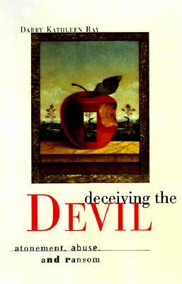 Deceiving the Devil: Atonement, Abuse, and Ransom (Paperback)