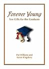 Forever Young: Ten Gifts of Faith for the Graduate Forever Young: Ten Gifts of Faith for the Graduate