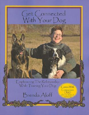 Get Connected with Your Dog: Emphasizing the Relationship While Training Your Dog (Perfect Paperback)