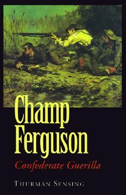 Champ Ferguson: Confederate Guerilla (Paperback)