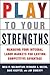 Play to Your Strengths by Haig Nalbantian Play to Your Strengths by Haig Nalbantian