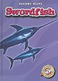 Swordfish (Blastoff! Readers: Oceans Alive)